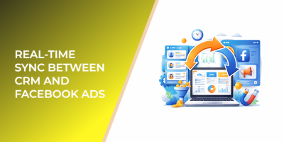 Real-Time Sync Between CRM and Facebook Ads