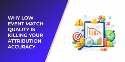 Why Low Event Match Quality Is Killing Your Attribution Accuracy