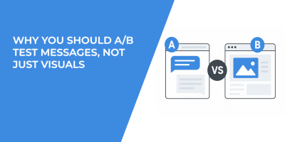 Why You Should A/B Test Messages, Not Just Visuals