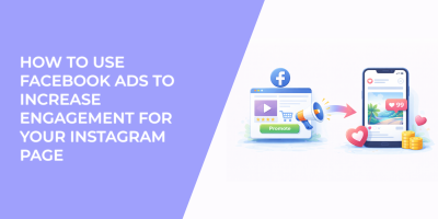 How to Use Facebook Ads to Increase Engagement for Your Instagram Page