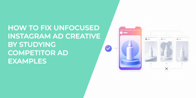 How To Fix Unfocused Instagram Ad Creative By Studying Competitor Ad Examples