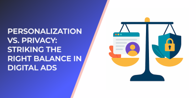 Personalization vs. Privacy: Striking the Right Balance in Digital Ads