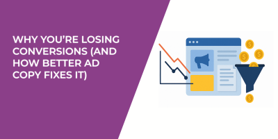 Why You’re Losing Conversions (And How Better Ad Copy Fixes It)