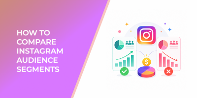 Compare Instagram Audience Segments Without Wasting Budget