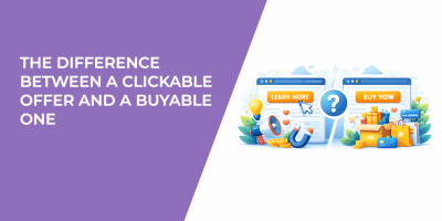 The Difference Between a Clickable Offer and a Buyable One