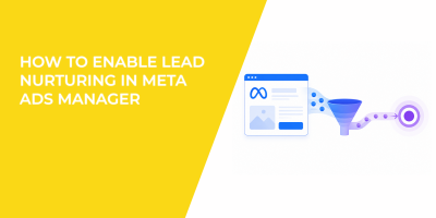 How to Enable Lead Nurturing in Meta Ads Manager
