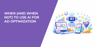When (and When Not) to Use AI for Ad Optimization