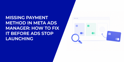 Missing Payment Method in Meta Ads Manager: How to Fix It Before Ads Stop Launching