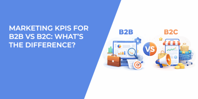 Marketing KPIs for B2B vs B2C: What’s the Difference?