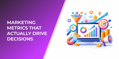 Marketing Metrics That Actually Drive Decisions