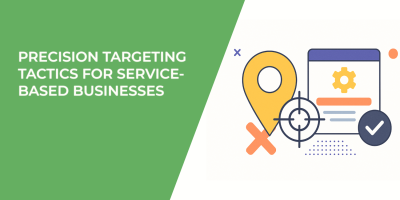 Precision Targeting Tactics for Service-Based Businesses