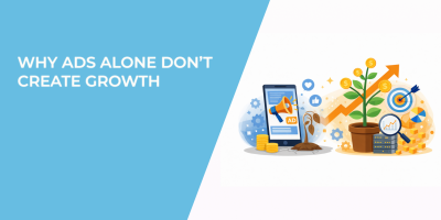 Why Ads Alone Don’t Create Growth