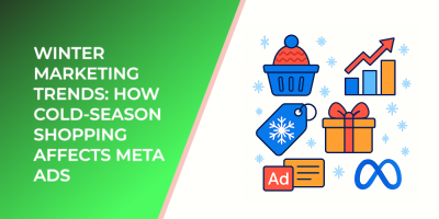 Winter Marketing Trends: How Cold-Season Shopping Affects Meta Ads