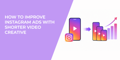 How To Improve Instagram Ads With Shorter Video Creative