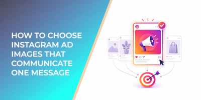 How to Choose Instagram Ad Images That Communicate One Message
