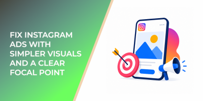 Fix Instagram Ads With Simpler Visuals And A Clear Focal Point