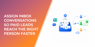 Assign Inbox Conversations So Paid Leads Reach the Right Person Faster