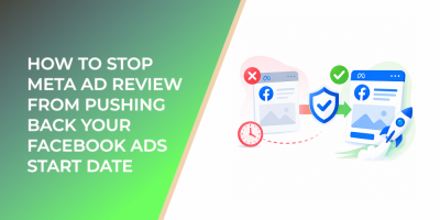 How to Stop Meta Ad Review From Pushing Back Your Facebook Ads Start Date