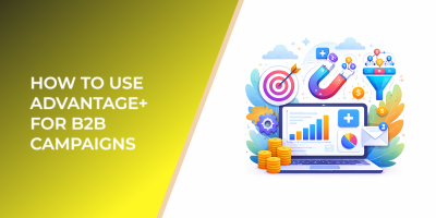 How to Use Advantage+ for B2B Campaigns