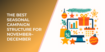 The Best Seasonal Campaign Structure for November–December