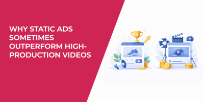 Why Static Ads Sometimes Outperform High-Production Videos