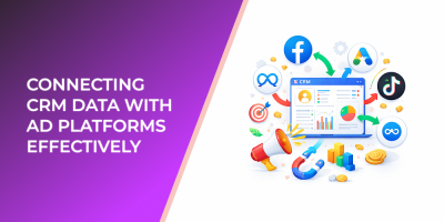Connecting CRM Data with Ad Platforms Effectively