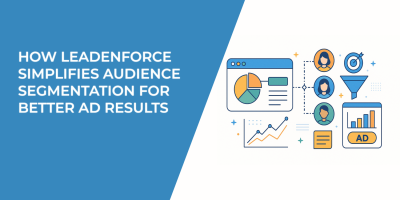 How LeadEnforce Simplifies Audience Segmentation for Better Ad Results