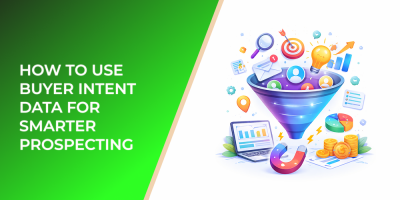 How to Use Buyer Intent Data for Smarter Prospecting