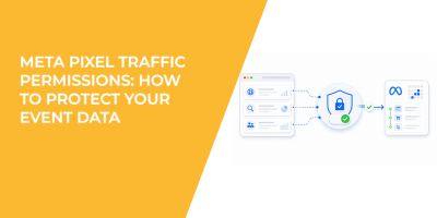 Meta Pixel Traffic Permissions: How to Protect Your Event Data