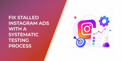 Fix Stalled Instagram Ads With a Systematic Testing Process