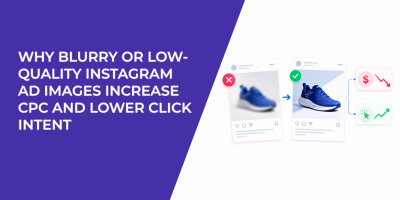 Why Blurry or Low-Quality Instagram Ad Images Increase CPC and Lower Click Intent