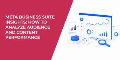 Meta Business Suite Insights: How to Analyze Audience and Content Performance