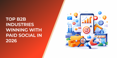 Top B2B Industries Winning with Paid Social in 2026