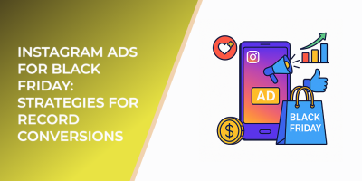 Instagram Ads for Black Friday: Strategies for Record Conversions