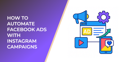 How To Automate Facebook Ads With Instagram Campaigns