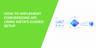 How to Implement Conversions API Using Meta’s Guided Setup