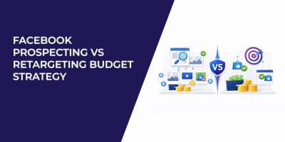 Facebook Prospecting vs Retargeting Budget Strategy