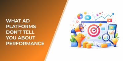 What Ad Platforms Don’t Tell You About Performance