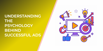 Understanding the Psychology Behind Successful Ads