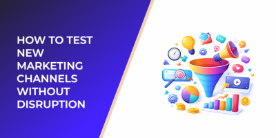 How to Test New Marketing Channels Without Disruption