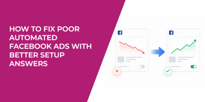 How To Fix Ineffective Automated Facebook Ads With Better Setup