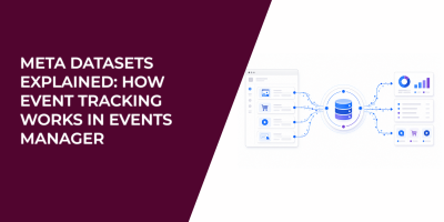 Meta Datasets Explained: How Event Tracking Works in Events Manager