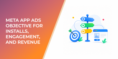 How to Choose the Right Meta App Ads Objective for Installs, Engagement, and Revenue