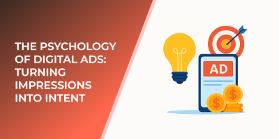 The Psychology of Digital Ads: Turning Impressions into Intent