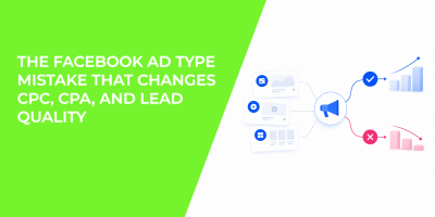 The Facebook Ad Type Mistake That Changes CPC, CPA, and Lead Quality