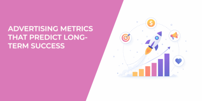 Advertising Metrics That Predict Long-Term Success