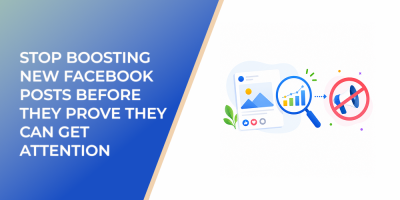 Stop Boosting New Facebook Posts Before They Prove They Can Get Attention