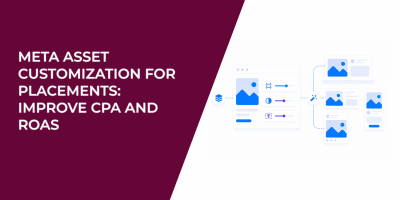 Meta Asset Customization for Placements: Improve CPA and ROAS