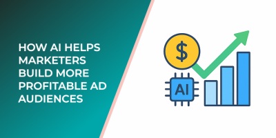 How AI Helps Marketers Build More Profitable Ad Audiences
