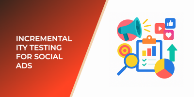 Incrementality Testing for Social Ads